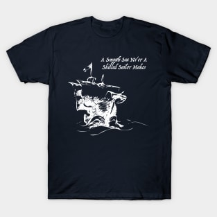 A Smooth Sail Ne'er a Skilled Sailor Makes T-Shirt